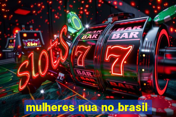 mulheres nua no brasil